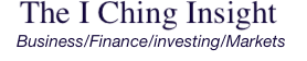 The I Ching Insight — Business, Finance, Investing and Markets
