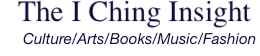 The I Ching Insight — Culture, Arts, Books, Music and Fashion